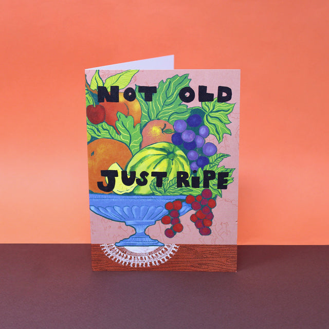 Not Old Just Ripe A6 Greetings Card