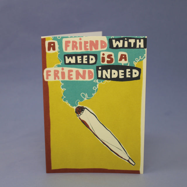 A Friend With Weed Greetings Card